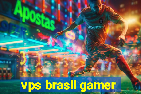 vps brasil gamer